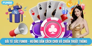 Bài Tứ Sắc Fun88 – Hướng Dẫn Cách Chơi Và Chiến Thuật Thắng