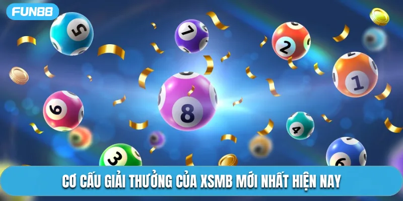 Cơ cấu giải thưởng của XSMB mới nhất hiện nay