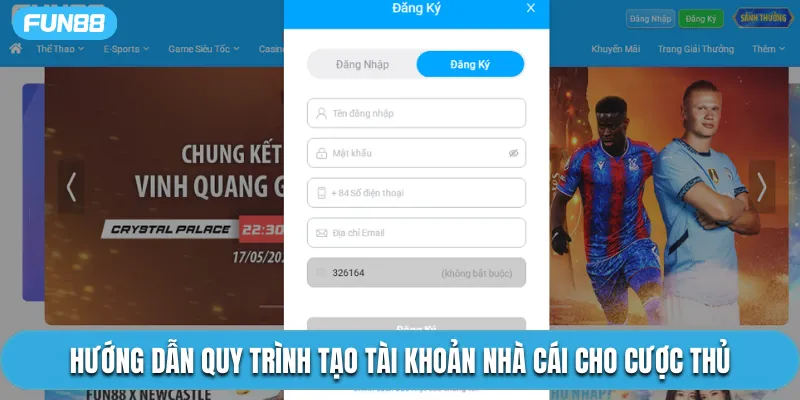 Hướng dẫn quy trình tạo tài khoản nhà cái cho cược thủ
