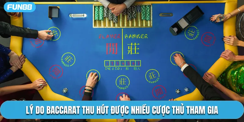 Lý do Baccarat thu hút được nhiều cược thủ tham gia