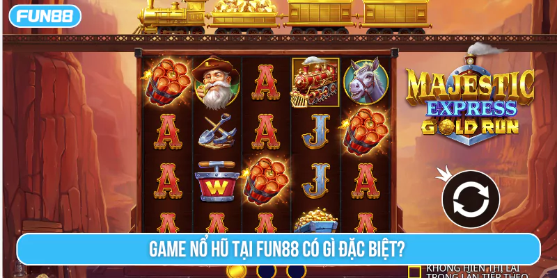 Game nổ hũ tại Fun88 có gì đặc biệt?