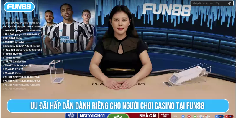 Ưu đãi hấp dẫn dành riêng cho người chơi Casino tại Fun88
