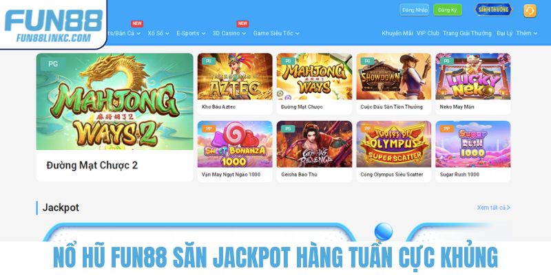 Nổ hũ FUN88 săn jackpot hàng tuần cực khủng